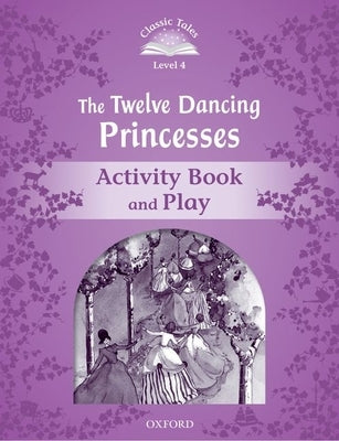 Classic Tales 2e L4 Twelve Dancing Princesses AB by