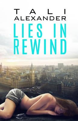 Lies In Rewind by Alexander, Tali