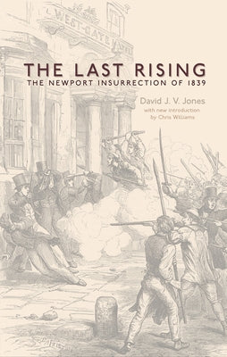 The Last Rising: The Newport Chartist Insurrection of 1839 - New Edition by Jones, David J. V.