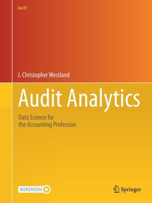 Audit Analytics: Data Science for the Accounting Profession by Westland, J. Christopher