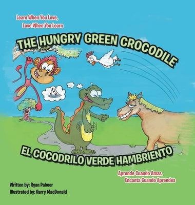 The Hungry Green Crocodile/El Cocodrilo Verde Hambriento by Palmer, Ryan