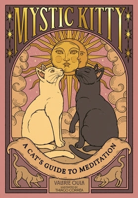 Mystic Kitty: A Cat's Guide to Meditation by Oula, Valerie