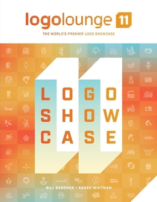 Logolounge 11: The World's Premier LOGO Showcasevolume 11 by Gardner, Bill
