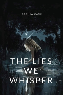 The Lies We Whisper by Zane, Sophia