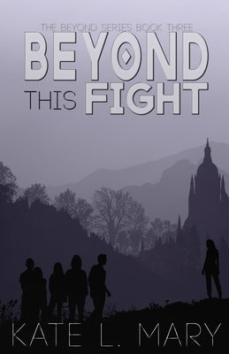 Beyond This Fight: A Young Adult Dystopian Novel by Mary, Kate L.