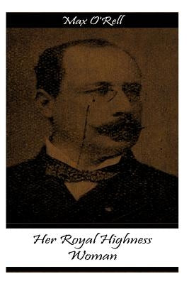 Her Royal Highness Woman by O'Rell, Max