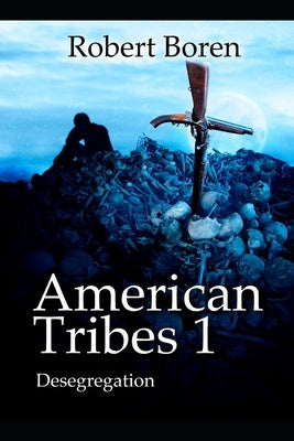 American Tribes 1: Desegregation by Boren, Robert