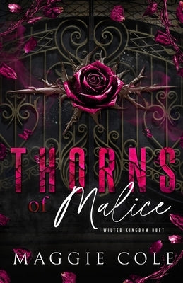 Thorns of Malice: A Dark College Bully Romance by Cole, Maggie