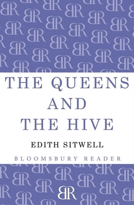 The Queens and the Hive by Sitwell, Edith Louisa