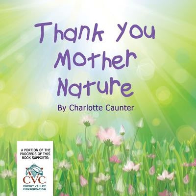 Thank You Mother Nature by Caunter, Charlotte