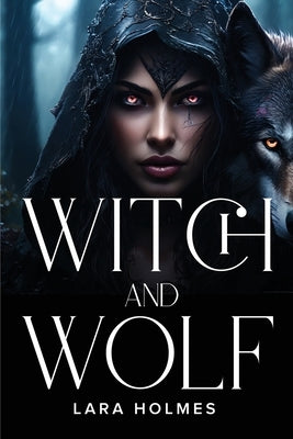 Witch and Wolf by Holmes, Lara