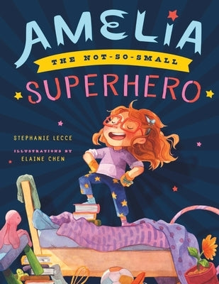 Amelia the Not-So-Small Superhero by Chen, Elaine