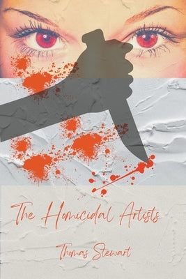 The Homicidal Artists by Stewart, Thomas