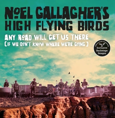 Any Road Will Get Us There (If We Don't Know Where We're Going) by Gallagher, Noel