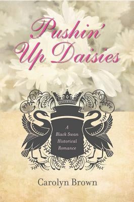 Pushin' Up Daisies by Brown, Carolyn