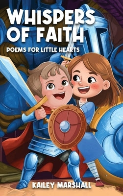 Whispers of Faith: Poems for Little Hearts by Marshall, Kailey