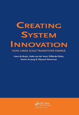 Creating System Innovation: How Large Scale Transitions Emerge by De Bruijn, H.