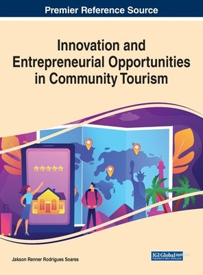 Innovation and Entrepreneurial Opportunities in Community Tourism by Soares, Jakson Renner Rodrigues