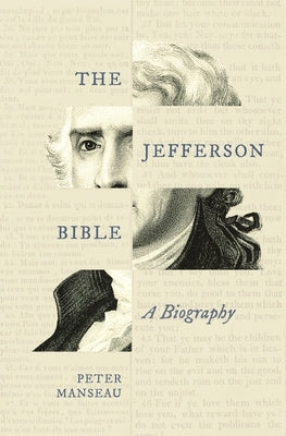 The Jefferson Bible: A Biography by Manseau, Peter