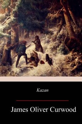 Kazan by Curwood, James Oliver