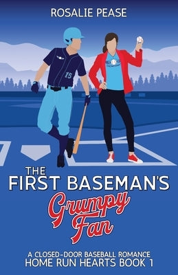 The First Baseman's Grumpy Fan: A Closed-Door Baseball Romance by Pease, Rosalie