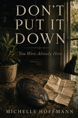 Don't Put It Down: You Were Already Here by Hoffmann, Michelle