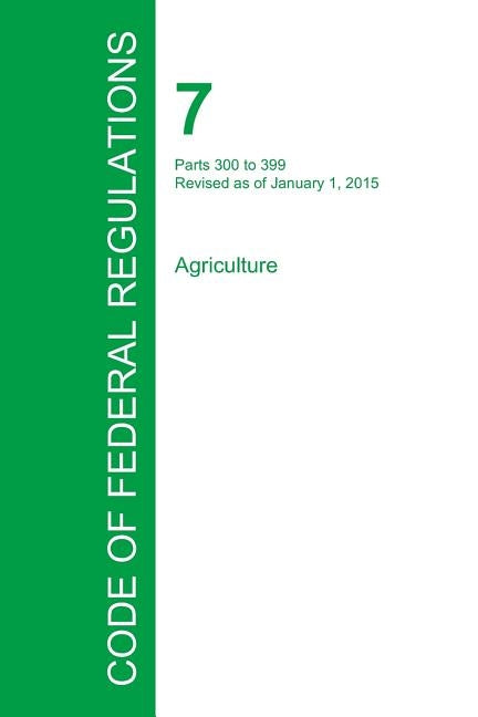 Code of Federal Regulations Title 7, Volume 5, January 1, 2015 by Office of the Federal Register