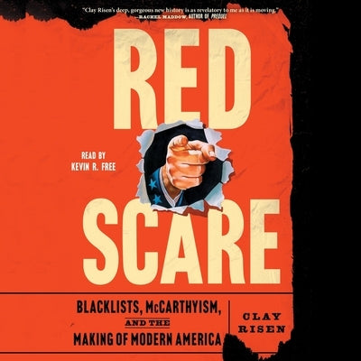 Red Scare: Blacklists, McCarthyism, and the Making of Modern America by Risen, Clay