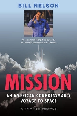 Mission: An American Congressman's Voyage to Space by Nelson, Bill