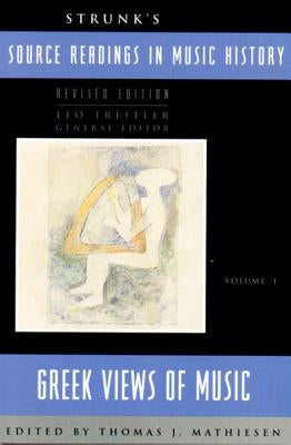 Strunk's Source Readings in Music History: Greek Views of Music by Treitler, Leo