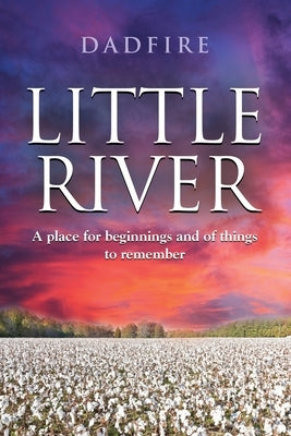 Little River: A place for beginnings and of things to remember by Dadfire