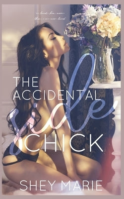 The Accidental Side Chick by Marie, Shey