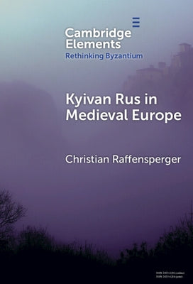 Kyivan Rus in Medieval Europe by Raffensperger, Christian