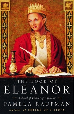 The Book of Eleanor: A Novel of Eleanor of Aquitaine by Kaufman, Pamela