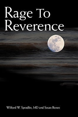 Rage to Reverence by Spradlin, Wilford W.