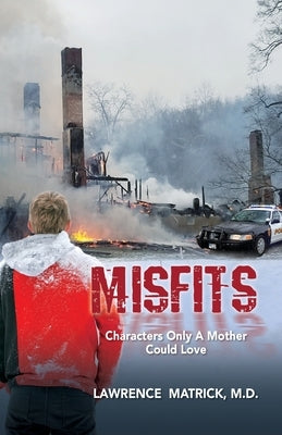 Misfits: Characters Only a Mother Could Love by Matrick, Lawrence