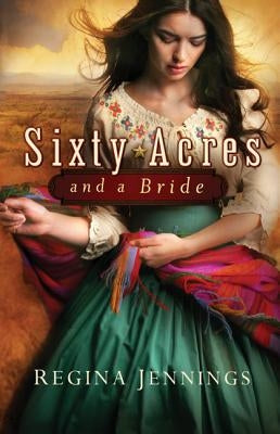 Sixty Acres and a Bride by Jennings, Regina