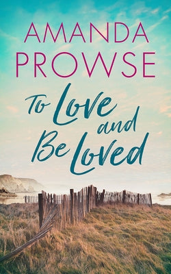 To Love and Be Loved by Prowse, Amanda