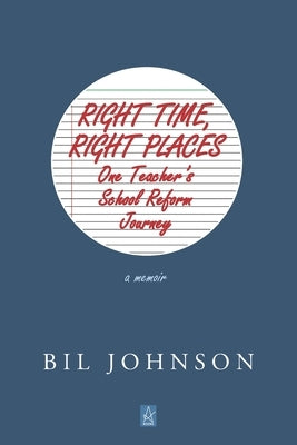 Right Time, Right Places: A Memoir by Johnson, Bil