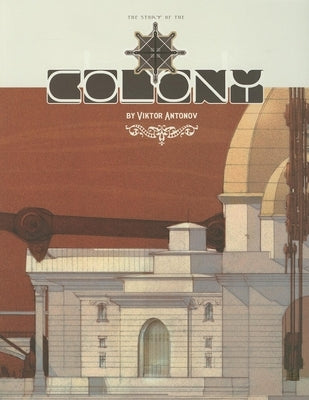 The Colony: A Structure Celebrating the Triumphs of Technology by Antonov, Viktor