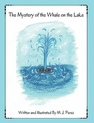 The Mystery of the Whale on the Lake by Perez, M. J.
