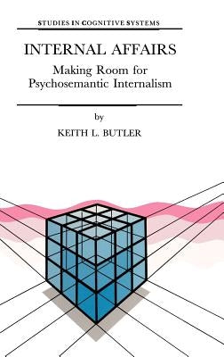 Internal Affairs: Making Room for Psychosemantic Internalism by Butler, K. L.
