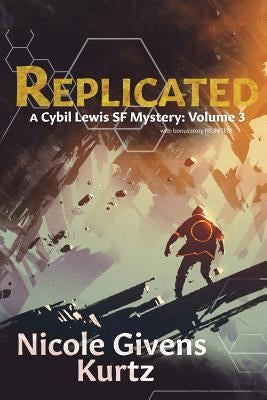 Replicated: A Cybil Lewis SF Mystery by Givens Kurtz, Nicole