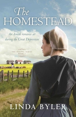 The Homestead: The Dakota Series, Book 1 by Byler, Linda