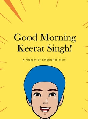 Good Morning Keerat Singh! by Organization, Experience Sikhi