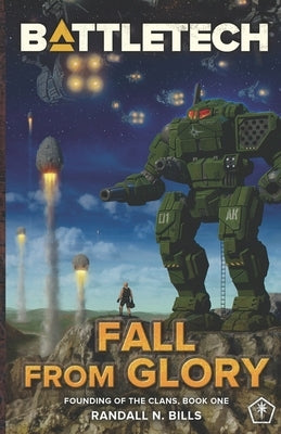 Battletech: Fall From Glory (Founding of the Clans, Book One) by Bills, Randall N.