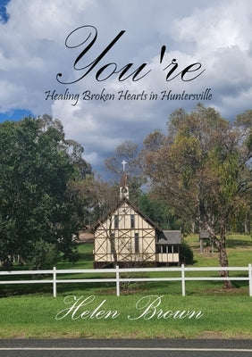 You're: Healing Broken Hearts in Huntersville by Brown, Helen