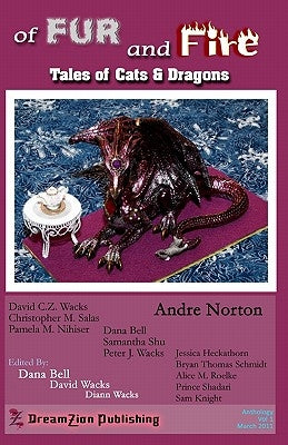 of Fur and Fire: Anthology of Cats and Dragons by Bell, Dana