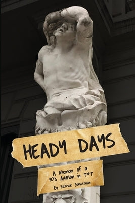 Heady Days - A Memoir of a 70s AdMan in T&T by Johnstone, Patrick