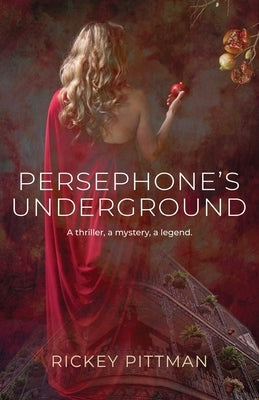 Persephone's Underground by Pittman, Rickey